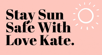 Stay Sun Safe with Love Kate.